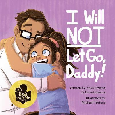 I Will Not Let Go, Daddy! 1