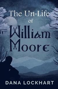 bokomslag The Un-Life of William Moore