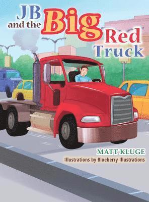 Matt Kluge - JB and the Big Red Truck, Inbunden