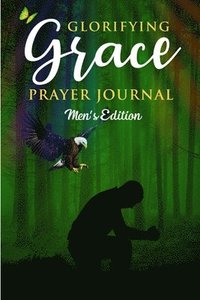 bokomslag Glorifying Grace Prayer Journal Men's Edition