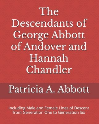 bokomslag The Descendants of George Abbott of Andover and Hannah Chandler Through Six Generations