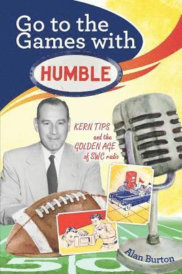 Alan Burton - Go to the Games with Humble: Kern Tips and the Golden Age of SWC radio, Häftad