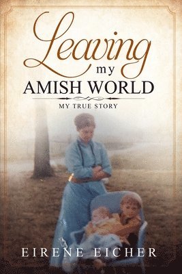 bokomslag Leaving My Amish World: My True Story