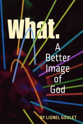 bokomslag What.: A New Image of God