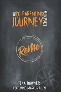 bokomslag Re-Me The Journey of Co-Parenting: The Co-Parenting Journey Reinvented