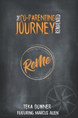 bokomslag Re-Me The Journey of Co-Parenting: The Co-Parenting Journey Reinvented