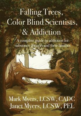 Mark A Myers, Janet N Myers - Falling Trees, Color Blind Scientists, and Addiction, Häftad
