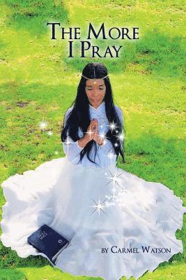 The More I Pray 1
