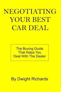 bokomslag Negotiating Your Best Car Deal: The buying guide that helps you deal with the dealer