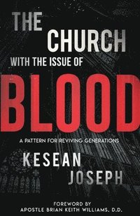 bokomslag The Church with the Issue of Blood: A Pattern for Reviving Generations