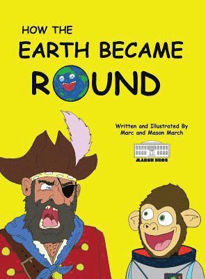 Mason March - How The Earth Became Round, Inbunden