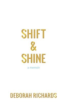bokomslag Shift and Shine: A Memoir