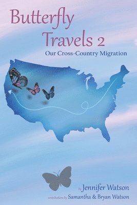 Butterfly Travels 2: Our Cross Country Migration 1