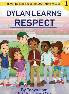 Tonya D. Ham, Candice Parhms - Dylan learns respect: Teaching kids value through Army values, Inbunden