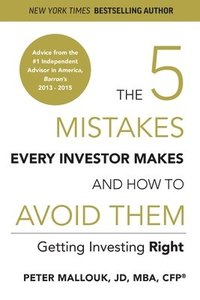 bokomslag The 5 Mistakes Every Investor Makes and How to Avoid Them: Getting Investing Right