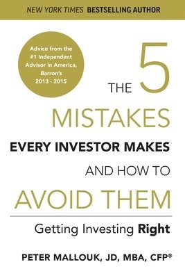 Peter Mallouk - The 5 Mistakes Every Investor Makes and How to Avoid Them: Getting Investing Right, Häftad