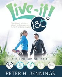 bokomslag Live-It! 180°: Your body's intelligent design for losing weight, living fit, and enjoying life!