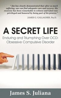 bokomslag A Secret Life: Enduring and Triumphing Over OCD: Obsessive Compulsive Disorder