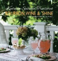 bokomslag Kentucky Spirited Treasures: Bourbon, Wine and 'Shine