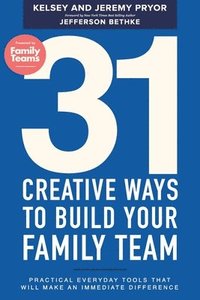 bokomslag 31 Creative Ways to Build Your Family Team: Practical Everyday Tools That Will Make an Immediate Difference