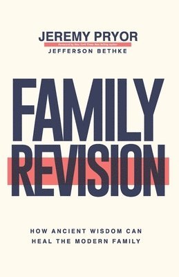 Family Revision: How Ancient Wisdom Can Heal the Modern Family 1