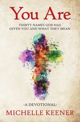 bokomslag You Are: Thirty Names God Has Given You and What They Mean