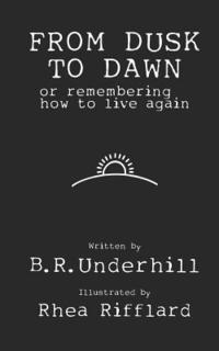 bokomslag From Dusk to Dawn: Or Remembering How to Live Again