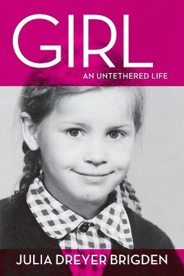 Girl: An Untethered Life 1