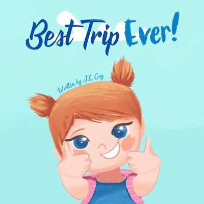 Best Trip Ever: The Vacation Travel Book for Toddlers, Kids, and Parents 1