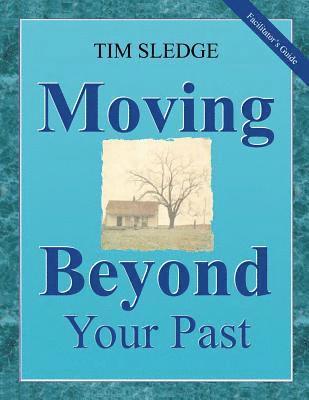 bokomslag Moving Beyond Your Past Facilitator's Guide