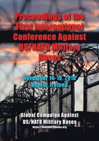 bokomslag Proceedings of the First International Conference Against US/NATO Military Bases