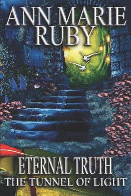 Eternal Truth: The Tunnel Of Light 1