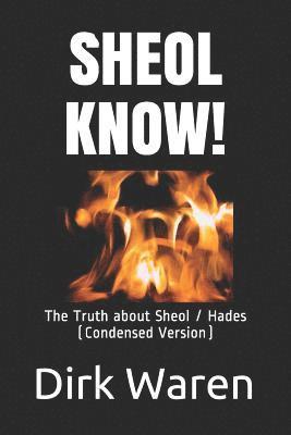 bokomslag Sheol Know!: The Truth about the Intermediate State (Condensed Version)