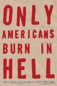 bokomslag Only Americans Burn in Hell