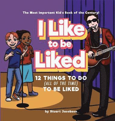 I Like To Be Liked: 12 Things To Do (All of the Time) To Be Liked 1