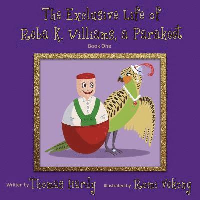 The Exclusive Life of Reba K. Williams, a Parakeet 1