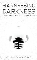 bokomslag Harnessing Darkness: Expressing Mental Illness Through Poetry