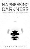 Harnessing Darkness: Expressing Mental Illness Through Poetry 1