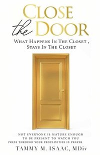 bokomslag Close the Door: What Happens In the Closet Stays in the Closet!