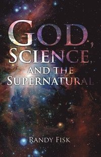 bokomslag God, Science, and the Supernatural