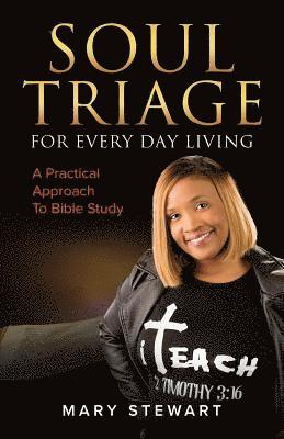 Mary Stewart - Soul Triage For Every Day Living: A Practical Approach To Bible Study, Häftad