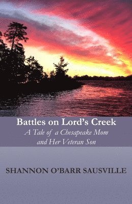 Battles on Lord's Creek: A Tale of a Chesapeake Mom and Her Veteran Son 1