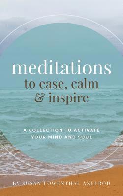 bokomslag Meditations to Ease, Calm, and Inspire