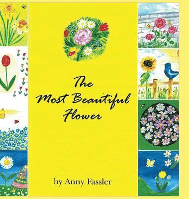 Anny Fassler - The Most Beautiful Flower, Inbunden