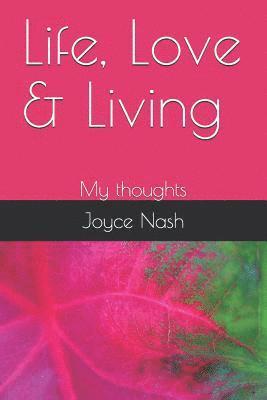 bokomslag Life, Love & Living: My thoughts