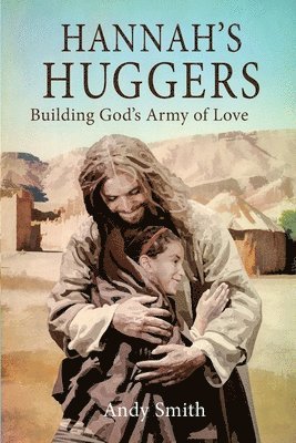 bokomslag Hannah's Huggers: Building God's Army of Love