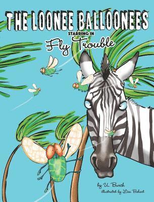 The Loonee Balloonees starring in Fly Trouble: The Further Adventures of the Loonee Balloonees