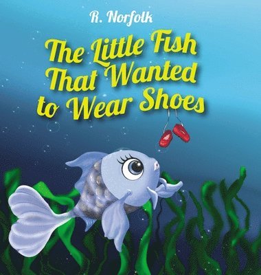 The Little Fish That Wanted To Wear Shoes 1