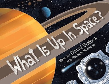 David M. Bullock - What Is Up In Space?, Häftad