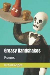 bokomslag Greasy Handshakes: Poems